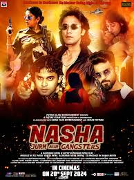 Nasha Jurm Aur Gangsters (2024) 720p HDCAMRip Full Hindi Movie 7StarHD.Com